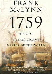Frank McLynn - 1759 - The Year Britain Became Master of the World.