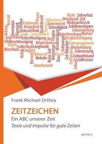 Frank Michael Orthey - Zeitzeichen - Ein ABC unserer Zeit.