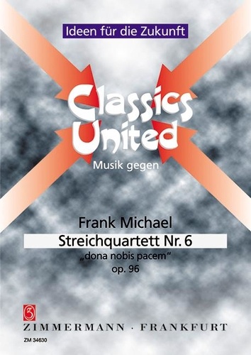 Frank Michael - Classics United  : Streichquartett Nr.  6 "dona nobis pacem" - op. 96. string quartet. Partition et parties..