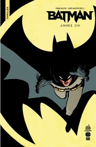 Frank Miller et David Mazzucchelli - Batman, Année Un - Suivi de A la vie, à la mort.