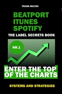 Beatport Itunes Spotify - The Label Secrets Book Enter The Top of The Charts