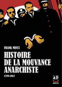 Frank Mintz - Histoire de la mouvance anarchiste (1789-2012).