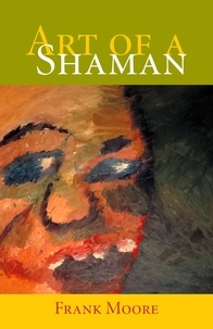  Frank Moore - Art of a Shaman.