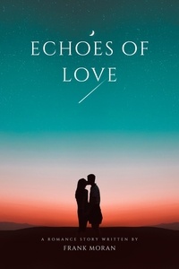  Frank Moran - Echoes of Love - Romance Serendipity.