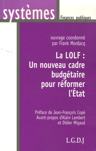 Frank Mordacq - La LOLF : un nouveau cadre budgétaire pour réformer l'Etat.
