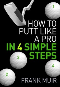  Frank Muir - How to Putt Like a Pro in 4 Simple Steps - Play Better Golf, #1.