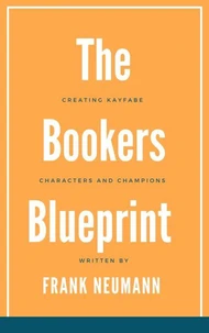 The Booker's Blueprint: Crafting Kayfabe, Characters, and Champions