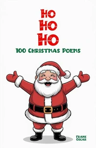 Ho Ho Ho: 100 Christmas Poems