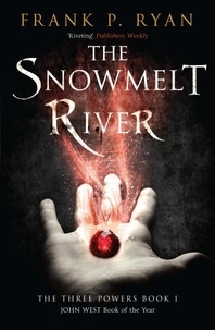 Frank P. Ryan - The Snowmelt River - The Three Powers Book 1.