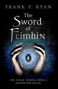 Frank P. Ryan - The Sword of Feimhin - The Three Powers Book 3.
