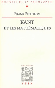 Frank Pierobon - Kant et les mathématiques - La conception kantienne des mathématiques.