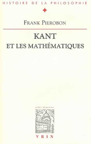 Kant et les mathématiques. La conception kantienne des mathématiques