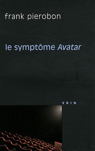 Frank Pierobon - Le symptôme Avatar.