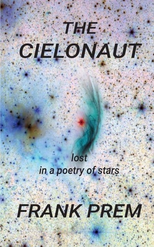  Frank Prem - The Cielonaut: Lost in a Poetry of Stars - Picture Poetry.
