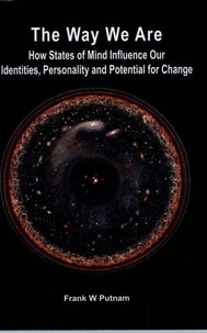 The Way We Are: How States of Mind Influence Our Identities, Personality and Potential for Change