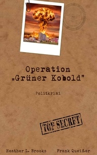 Frank Queißer et Heather L. Brooks - Operation Grüner Kobold.
