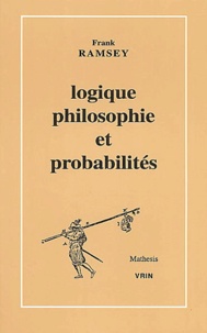 Frank Ramsey - Logique, philosophie et probabilités.