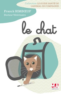 Frank Rimboeuf - Le guide santé de l'animal de compagnie : le chat.