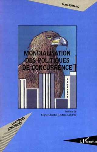 Frank Romano - Mondialisation des politiques de concurrence.