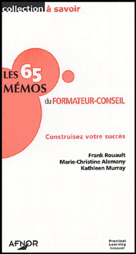 Frank Rouault - Les 65 mémos du formateur-conseil - Construisez votre succès.