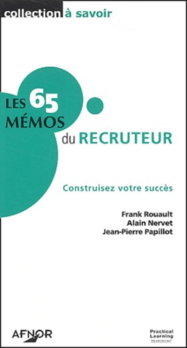 Frank Rouault et Alain Nervet - Les 65 mémos du recruteur - Construisez votre succès.