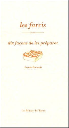 Frank Rouault - Les farcis - Dix façons de les préparer.
