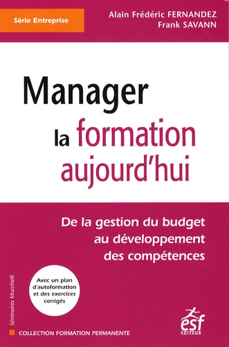 Frank Savann et Alain-Frédéric Fernandez - Manager la formation aujourd'hui - De la gestion du budget au développement des compétences.