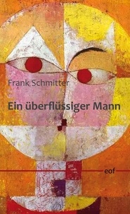 Frank Schmitter - Ein überflüssiger Mann - Novelle.