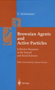 Frank Schweitzer - Brownian Agents and Active Particles - Collective Dynamics in the Natural and Social Sciences.