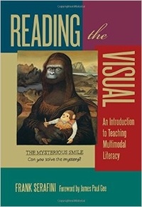Frank Serafini - Reading the Visual - An Introduction to Teaching Multimodal Literacy.