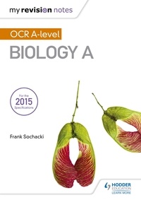 Frank Sochacki - My Revision Notes: OCR A Level Biology A.
