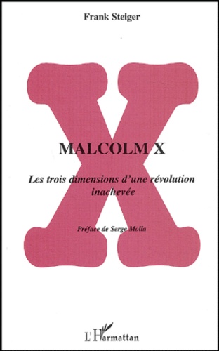 Malcolm X. Les trois dimensions d'une révolution inachevée