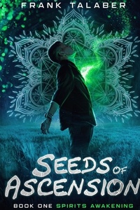  Frank Talaber - Spirits Awakening - Seeds of Ascension, #1.