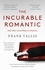 The Incurable Romantic. and Other Unsettling Revelations