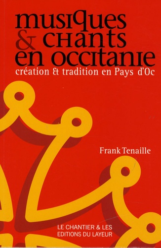 Frank Tenaille - Musiques et chants en Occitanie - Création et tradition en Pays d'Oc.