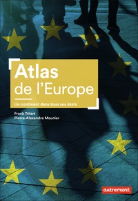 Frank Tétart et Pierre-Alexandre Mounier - Atlas de l'Europe - Un continent dans tous ses états.