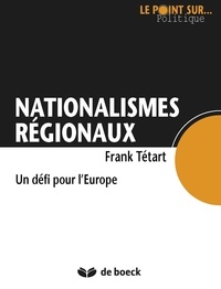 Frank Tétart et Frank Tétart - Nationalismes régionaux - Un défi pour l'Europe.