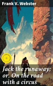 Jack the runaway; or, On the road with a circus