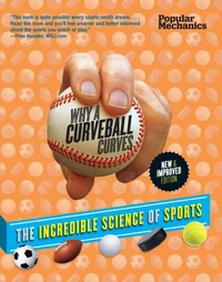 Popular Mechanics Why a Curveball Curves: New &amp; Improved Edition