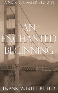  Frank W. Butterfield - An Enchanted Beginning - A Nick &amp; Carter Story, #1.
