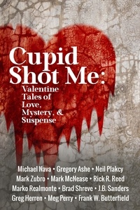  Frank W. Butterfield et  Meg Perry - Cupid Shot Me: Valentine Tales of Love, Mystery &amp; Suspense - Queer Mystery Anthology, #1.