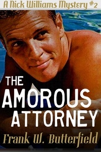  Frank W. Butterfield - The Amorous Attorney - A Nick Williams Mystery, #2.