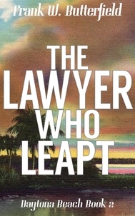  Frank W. Butterfield - The Lawyer Who Leapt - Daytona Beach, #2.