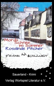 Frank W. Kallweit - Mordsschnee im Sommer - Rosalinde Pitcher.