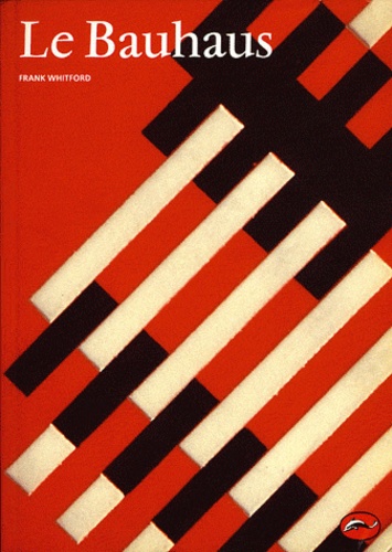 Frank Whitford - Le Bauhaus.