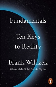 Frank Wilczek - Fundamentals - Ten Keys to Reality.