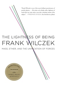 Frank Wilczek - The Lightness of Being - Mass, Ether, and the Unification of Forces.