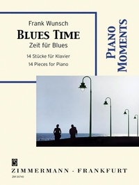 Frank Wunsch - Piano Moments  : Blues Time (Temps pour le blues) - 14 pièces. piano..