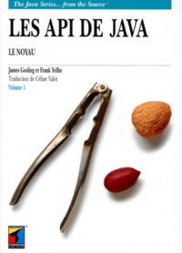 Frank Yellin et James Gosling - Les Api De Java. Volume 1, Le Noyau.