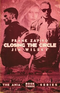  Frank Zafiro et  Jim J. Wilsky - Closing the Circle - Ania Trilogy, #3.